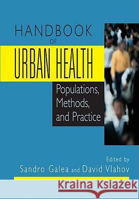 Handbook of Urban Health: Populations, Methods, and Practice Galea, Sandro 9780387857701