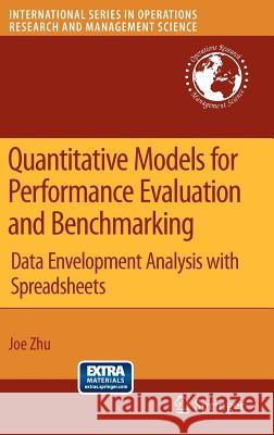 Quantitative Models for Performance Evaluation and Benchmarking: Data Envelopment Analysis with Spreadsheets Zhu, Joe 9780387859811 Springer