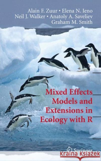 Mixed Effects Models and Extensions in Ecology with R Alain F. Zuur Elena N. Ieno Neil Walker 9780387874579 Springer-Verlag New York Inc.