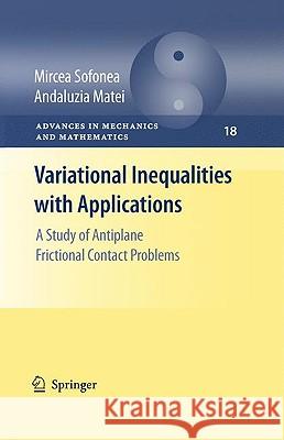 Variational Inequalities with Applications: A Study of Antiplane Frictional Contact Problems Sofonea, Mircea 9780387874593 Springer