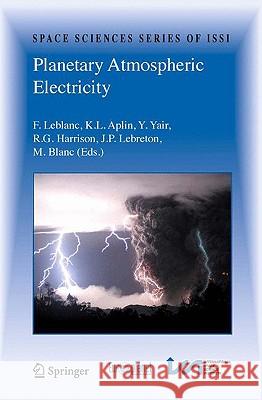 Planetary Atmospheric Electricity Franaois LeBlanc Giles Harrison Karen Aplin 9780387876634