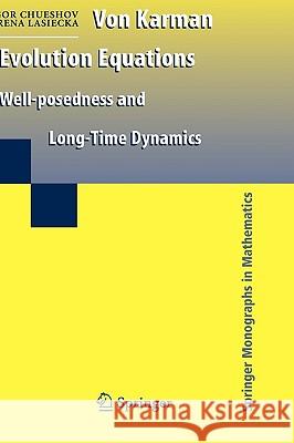 Von Karman Evolution Equations: Well-Posedness and Long Time Dynamics Chueshov, Igor 9780387877112 Springer