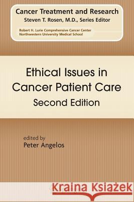 Ethical Issues in Cancer Patient Care Peter, M.D. Angelos 9780387877174