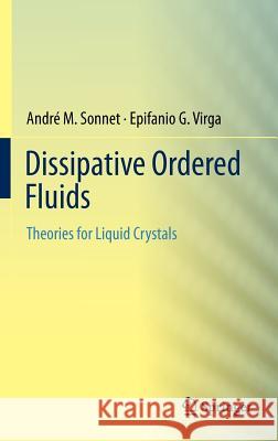 Dissipative Ordered Fluids: Theories for Liquid Crystals Sonnet, André M. 9780387878140 Springer, Berlin