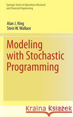 Modeling with Stochastic Programming Alan J King 9780387878164
