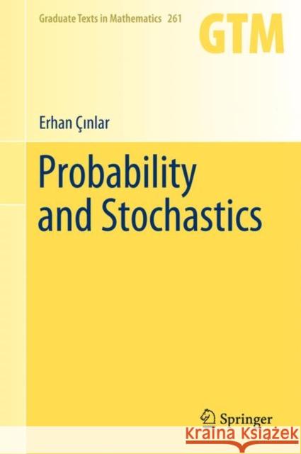 Probability and Stochastics Erhan Cinlar 9780387878584 Springer