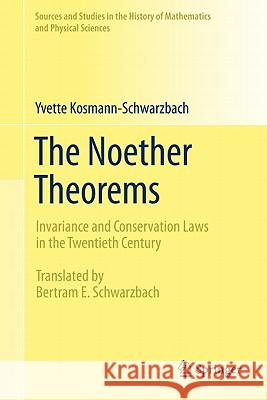 The Noether Theorems: Invariance and Conservation Laws in the Twentieth Century Schwarzbach, Bertram E. 9780387878676 0