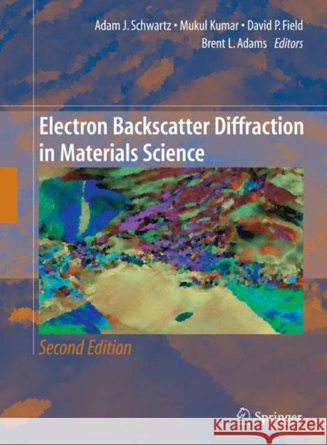 Electron Backscatter Diffraction in Materials Science Adam J. Schwartz 9780387881355