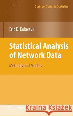 Statistical Analysis of Network Data: Methods and Models Kolaczyk, Eric D. 9780387881454 SPRINGER-VERLAG NEW YORK INC.