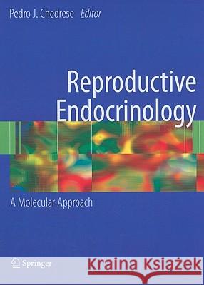 Reproductive Endocrinology: A Molecular Approach Chedrese, P. Jorge 9780387881850 Springer