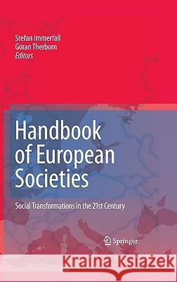 Handbook of European Societies: Social Transformations in the 21st Century Immerfall, Stefan 9780387881980 Springer