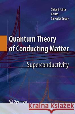 Quantum Theory of Conducting Matter: Superconductivity Fujita, Shigeji 9780387882055