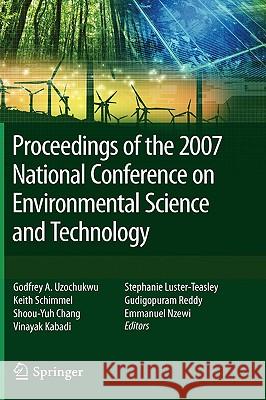 Proceedings of the 2007 National Conference on Environmental Science and Technology Godrey Uzochukwu Godfrey Uzochukwu 9780387884820 Springer