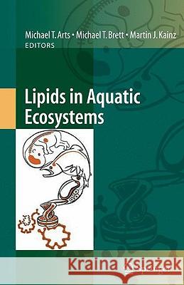 Lipids in Aquatic Ecosystems Michael T. Arts Michael T. Brett Martin Kainz 9780387886077