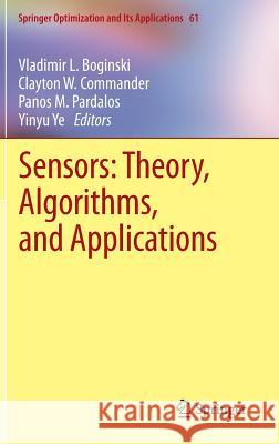 Sensors: Theory, Algorithms, and Applications Vladimir L. Boginski Clayton Commander Panos M. Pardalos 9780387886183