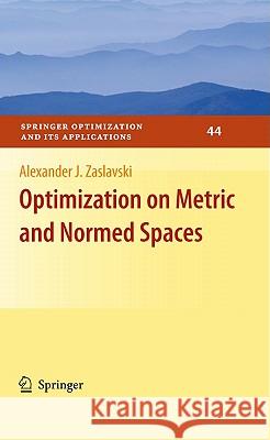 Optimization on Metric and Normed Spaces Alexander J. Zaslavski 9780387886206 Springer