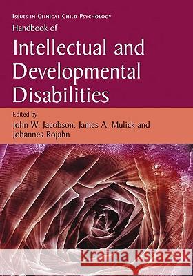 Handbook of Intellectual and Developmental Disabilities John W. Jacobson James A. Mulick Johannes Rojahn 9780387887142