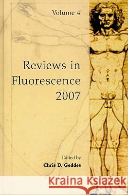 Reviews in Fluorescence 2007, Volume 4 Geddes, Chris D. 9780387887210