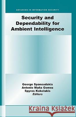 Security and Dependability for Ambient Intelligence George Spanoudakis Antonio Man Kokolakis Spyros 9780387887746 Springer