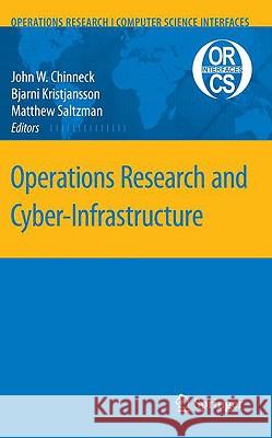 Operations Research and Cyber-Infrastructure Matthew J. Saltzman John W. Chinneck Bjarni Kristjansson 9780387888422 Springer