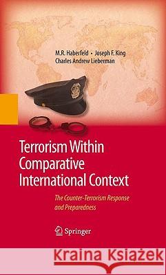 Terrorism Within Comparative International Context: The Counter-Terrorism Response and Preparedness Haberfeld, M. R. 9780387888606 SPRINGER-VERLAG NEW YORK INC.