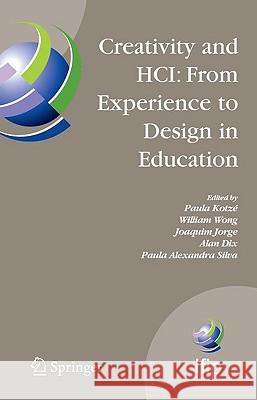 Creativity and Hci: From Experience to Design in Education: Selected Contributions from Hcied 2007, March 29-30, 2007, Aveiro, Portugal Kotzé, Paula 9780387890210 Springer