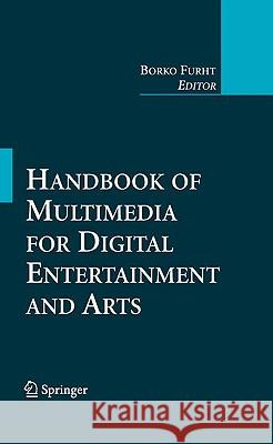 Handbook of Multimedia for Digital Entertainment and Arts Borko Furht 9780387890234