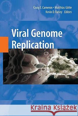 Viral Genome Replication Craig E. Cameron Matthias Gatte Kevin D. Raney 9780387894256