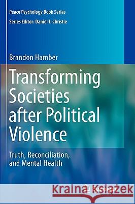 Transforming Societies After Political Violence: Truth, Reconciliation, and Mental Health Hamber, Brandon 9780387894263 Springer