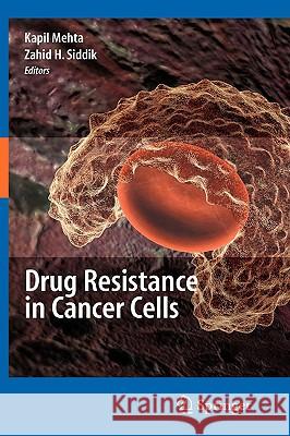 Drug Resistance in Cancer Cells Kapil Mehta Zahid H. Siddik 9780387894447 Springer