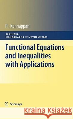 Functional Equations and Inequalities with Applications Pl Kannappan 9780387894911 Springer