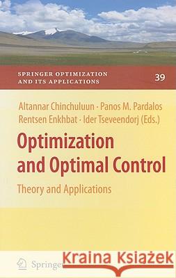 Optimization and Optimal Control: Theory and Applications Chinchuluun, Altannar 9780387894959 Not Avail