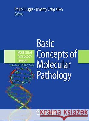 Basic Concepts of Molecular Pathology Philip T. Cagle Timothy C. Allen 9780387896250 Springer