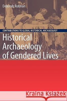 Historical Archaeology of Gendered Lives Deborah Rotman 9780387896670