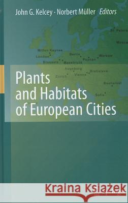 Plants and Habitats of European Cities Norbert Muller John G. Kelcey 9780387896830 Springer