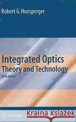 Integrated Optics: Theory and Technology Hunsperger, Robert G. 9780387897745 SPRINGER NEW YORK
