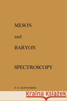 Meson and Baryon Spectroscopy D. B. Lichtenberg 9780387900001 Springer