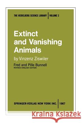 Extinct and Vanishing Animals: A Biology of Extinction and Survival Ziswiler, Vinzenz 9780387900032 Springer