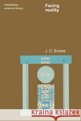 Facing Reality: Philosophical Adventures by a Brain Scientist Eccles, J. C. 9780387900148 Springer