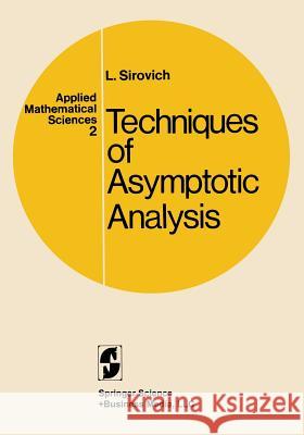 Techniques of Asymptotic Analysis L. Sirovich 9780387900223 Springer