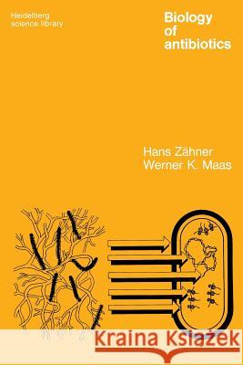 Biology of Antibiotics Hans Zahner Werner K. Maas 9780387900346 Springer-Verlag