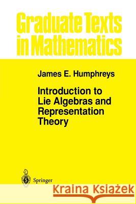 Introduction to Lie Algebras and Representation Theory James E. Humphreys J. E. Humphreys 9780387900520 Springer