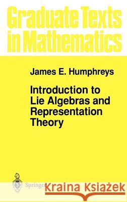 Introduction to Lie Algebras and Representation Theory James E. Humphreys 9780387900537 Springer