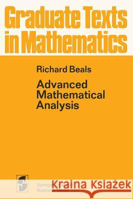 Advanced Mathematical Analysis: Periodic Functions and Distributions, Complex Analysis, Laplace Transform and Applications R. Beals Richard Beals 9780387900667
