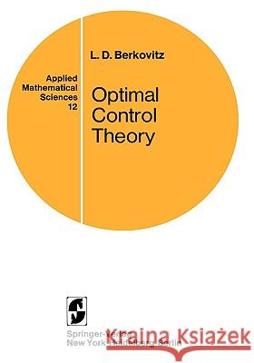 Optimal Control Theory Leonard David Berkovitz L. D. Berkovitz 9780387901060