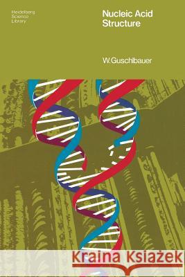 Nucleic Acid Structure: An Introduction Guschlbauer, W. 9780387901411 Springer