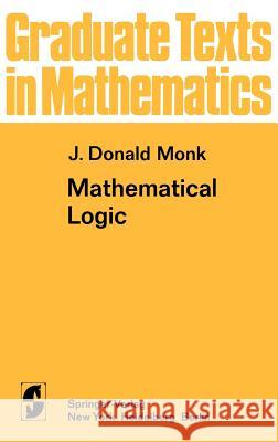 Mathematical Logic J. Donald Monk 9780387901701 Springer