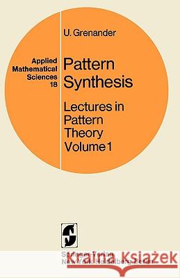Pattern Synthesis: Lectures in Pattern Theory Grenander, U. 9780387901749 Springer