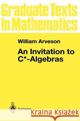 An Invitation to C*-Algebras Arveson, W. 9780387901763 Springer