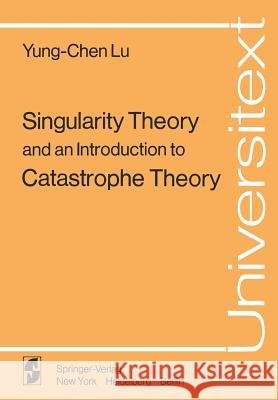Singularity Theory and an Introduction to Catastrophe Theory Yung-Chen Lu Y. -C Lu 9780387902210 Springer